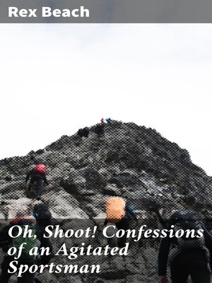 cover image of Oh, Shoot! Confessions of an Agitated Sportsman